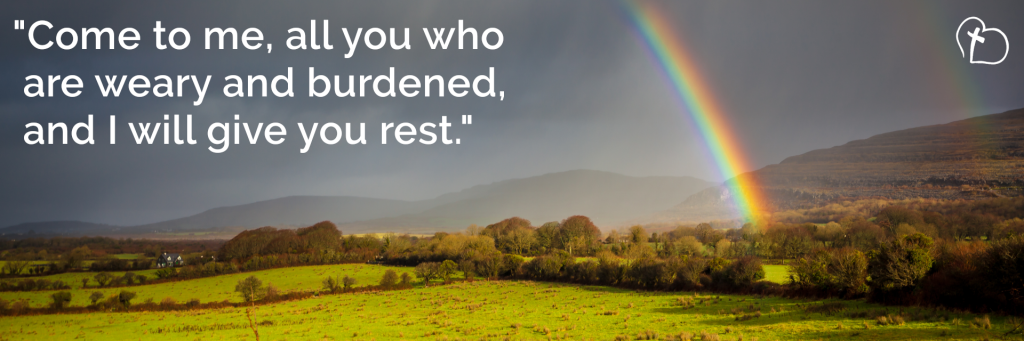 "Come to me, all you who are weary and burdened, and I will give you rest."
Matthew 11:28